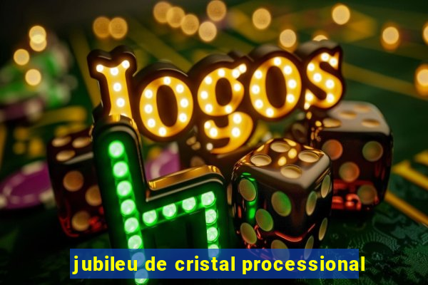 jubileu de cristal processional